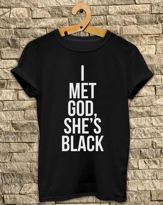  Tshirt I Met God Shes Black Print Cotton Casual Funny Shirt For Lady White Black Top Tee Hipster Street Wear